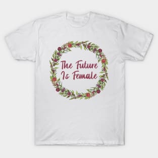 The Future is FEMALE. - Flower Wreath T-Shirt